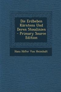 Die Erdbeben Karntens Und Deren Stosslinien - Primary Source Edition