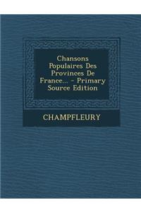 Chansons Populaires Des Provinces de France... - Primary Source Edition