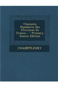 Chansons Populaires Des Provinces de France... - Primary Source Edition
