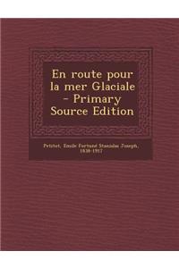 En Route Pour La Mer Glaciale - Primary Source Edition