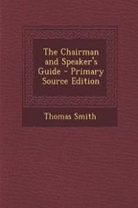 The Chairman and Speaker's Guide - Primary Source Edition