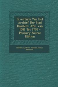 Inventaris Van Het Archief Der Stad Haarlem