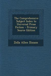 The Comprehensive Subject Index to Universal Prose Fiction