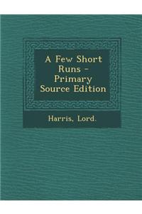 A Few Short Runs - Primary Source Edition