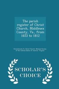 Parish Register of Christ Church, Middlesex County, Va., from 1653 to 1812 - Scholar's Choice Edition