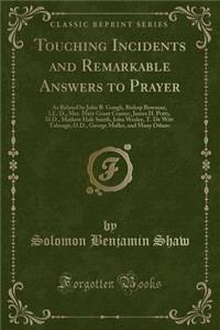 Touching Incidents and Remarkable Answers to Prayer