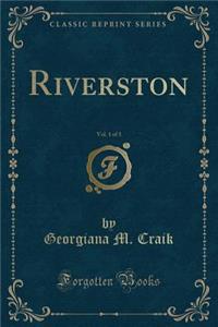 Riverston, Vol. 1 of 3 (Classic Reprint)