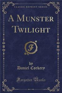 A Munster Twilight (Classic Reprint)