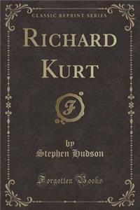 Richard Kurt (Classic Reprint)