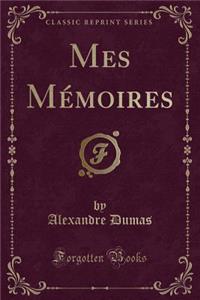 Mes Mï¿½moires (Classic Reprint)