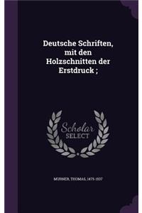 Deutsche Schriften, mit den Holzschnitten der Erstdruck;