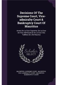 Decisions of the Supreme Court, Vice-Admiralty Court & Bankruptcy Court of Mauritius