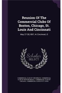 Reunion Of The Commercial Clubs Of Boston, Chicago, St. Louis And Cincinnati