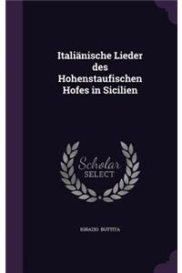 Italianische Lieder Des Hohenstaufischen Hofes in Sicilien