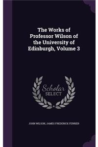 The Works of Professor Wilson of the University of Edinburgh, Volume 3