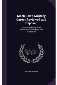 Mcclellan's Military Career Reviewed and Exposed
