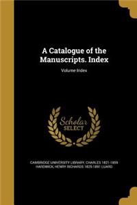 Catalogue of the Manuscripts. Index; Volume Index