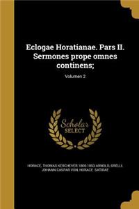 Eclogae Horatianae. Pars II. Sermones prope omnes continens;; Volumen 2