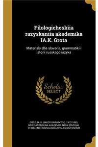 Filologicheskiia Razyskaniia Akademika Ia.K. Grota