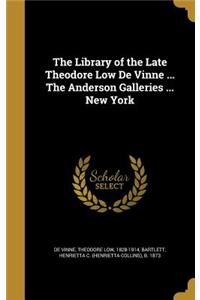 The Library of the Late Theodore Low De Vinne ... The Anderson Galleries ... New York