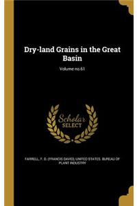 Dry-Land Grains in the Great Basin; Volume No.61