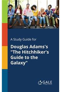 Study Guide for Douglas Adams's 