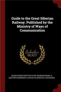 Guide to the Great Siberian Railway. Published by the Ministry of Ways of Communication