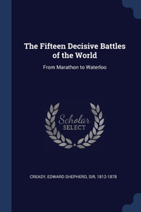 The Fifteen Decisive Battles of the World