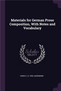 Materials for German Prose Composition, With Notes and Vocabulary