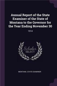 Annual Report of the State Examiner of the State of Montana to the Governor for the Year Ending November 30