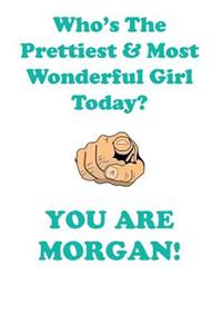 Morgan Is the Prettiest Affirmations Workbook Positive Affirmations Workbook Includes: Mentoring Questions, Guidance, Supporting You