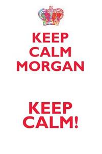 Keep Calm Morgan! Affirmations Workbook Positive Affirmations Workbook Includes: Mentoring Questions, Guidance, Supporting You