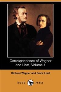 Correspondence of Wagner and Liszt, Volume 1 (Dodo Press)