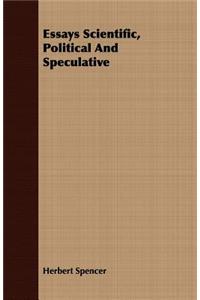 Essays Scientific, Political and Speculative