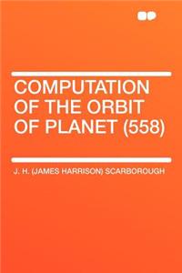 Computation of the Orbit of Planet (558)