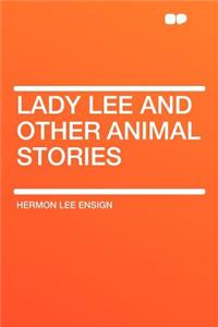 Lady Lee and Other Animal Stories