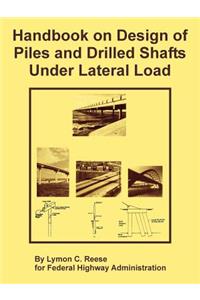 Handbook on Design of Piles and Drilled Shafts Under Lateral Load