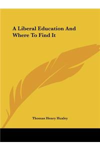 Liberal Education and Where to Find It