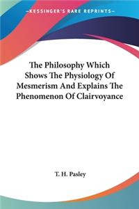 Philosophy Which Shows The Physiology Of Mesmerism And Explains The Phenomenon Of Clairvoyance