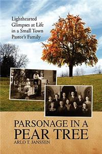 Parsonage in a Pear Tree: Lighthearted Glimpses at Life in a Small Town Pastor? Family