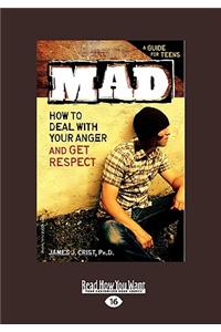 Mad: How to Deal with Your Anger and Get Respect (Easyread Large Edition)