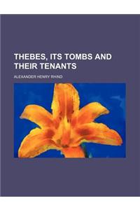 Thebes, Its Tombs and Their Tenants