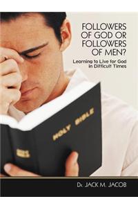 Followers of God or Followers of Men?
