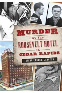 Murder at the Roosevelt Hotel in Cedar Rapids