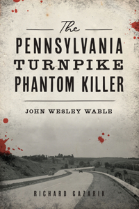 Pennsylvania Turnpike Phantom Killer: John Wesley Wable