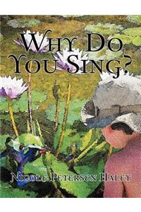 Why Do You Sing?