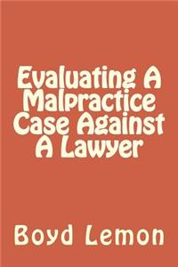 Evaluating A Malpractice Case Against A Lawyer
