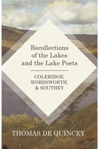 Recollections of the Lakes and the Lake Poets - Coleridge, Wordsworth, and Southey