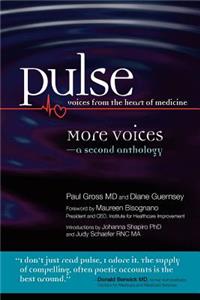 Pulse--voices from the heart of medicine: More Voices: a second anthology