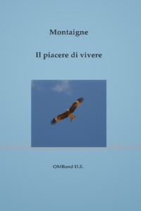 piacere di vivere: Selezione di saggi scelti e liberamente tradotti da Giovanni Messina